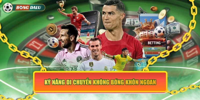 Kỹ năng di chuyển không bóng khôn ngoan