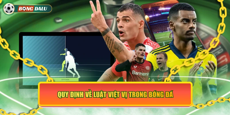 Quy định về luật việt vị trong bóng đá