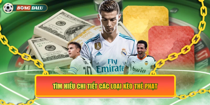 Tìm hiểu chi tiết các loại kèo thẻ phạt